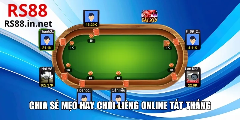Chia sẻ mẹo hay chơi Liêng online tất thắng