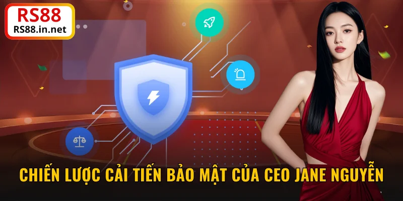 Chiến lược cải tiến bảo mật của CEO Jane Nguyễn