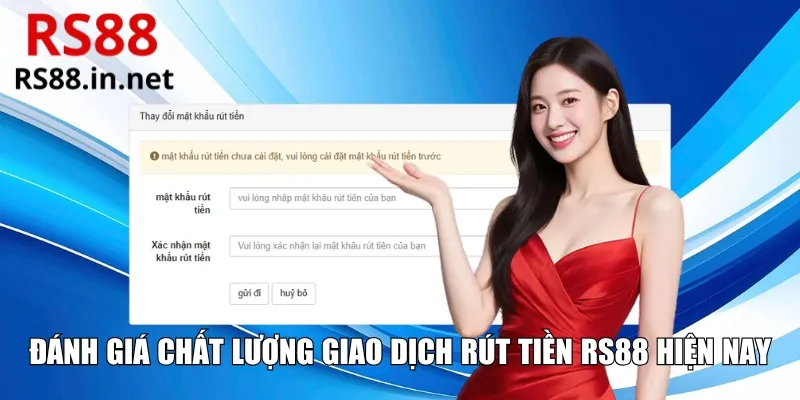 Đánh giá chất lượng giao dịch rút tiền RS88 hiện nay