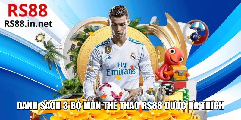 Danh sách 3 bộ môn thể thao RS88 được ưa thích