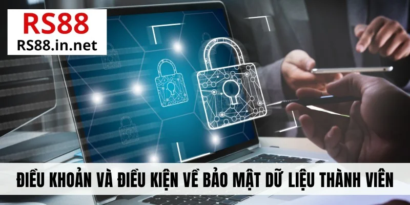 Điều khoản và điều kiện về bảo mật dữ liệu thành viên