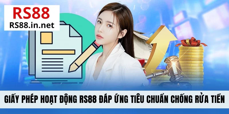 Giấy phép hoạt động RS88 đáp ứng tiêu chuẩn chống rửa tiền