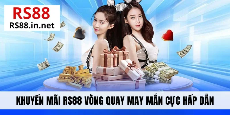 Khuyến mãi RS88 vòng quay may mắn cực hấp dẫn