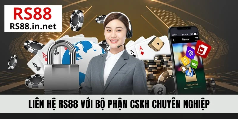 Liên hệ RS88 với bộ phận CSKH chuyên nghiệp
