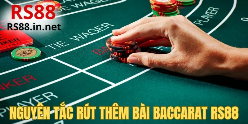 Nguyên tắc rút thêm bài Baccarat RS88