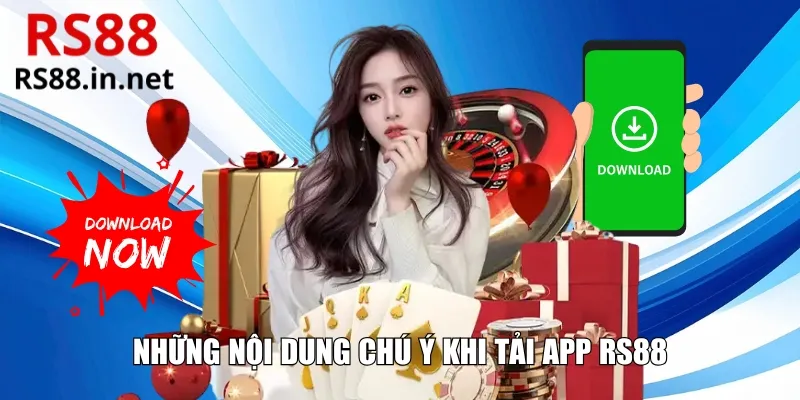 Những nội dung chú ý khi tải app RS88