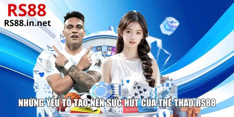 Những yếu tố tạo nên sức hút của thể thao RS88