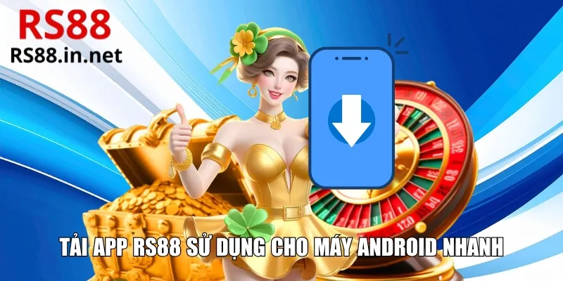 Tải app RS88 sử dụng cho máy Android nhanh