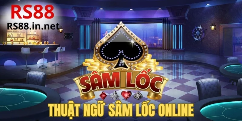Thuật ngữ Sâm Lốc online