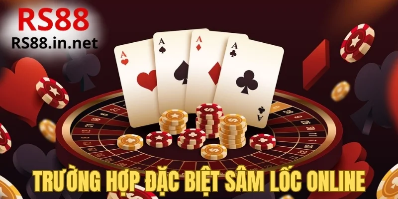 Trường hợp đặc biệt Sâm Lốc online