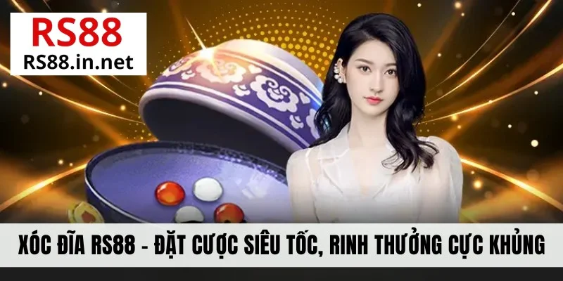 Xóc Đĩa RS88 - Đặt Cược Siêu Tốc, Rinh Thưởng Cực Khủng